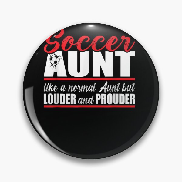 Item preview, Like a normal Soccer Aunt. Louder and Prouder. Socccer Aunt designed and sold by DonVTV.