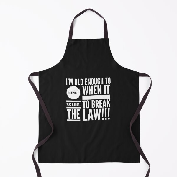 Item preview, Im Old Enough to REMEMBER...When it was ILLEGAL to BREAK THE LAW!!! designed and sold by JustSayinShop.