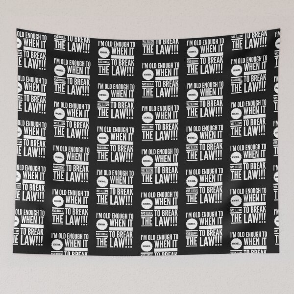 Item preview, Im Old Enough to REMEMBER...When it was ILLEGAL to BREAK THE LAW!!! designed and sold by JustSayinShop.
