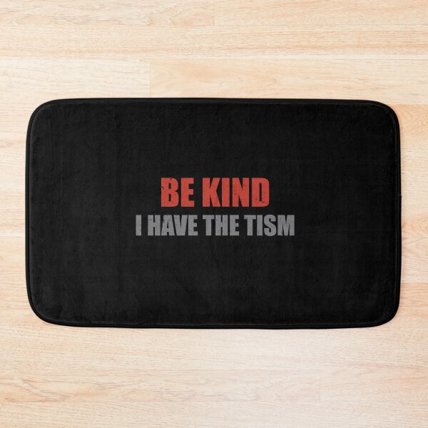 Item preview, Be Kind I Have The Tism designed and sold by storefoxmix.
