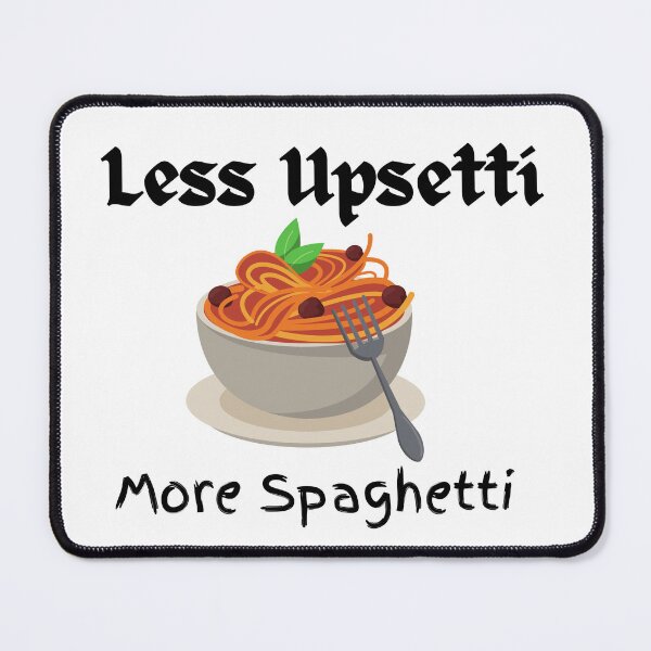 Item preview, Less Upsetti More Spaghetti , Funny Spaghetti Quote , Spaghetti Lover  designed and sold by Every Pet  Shirts.