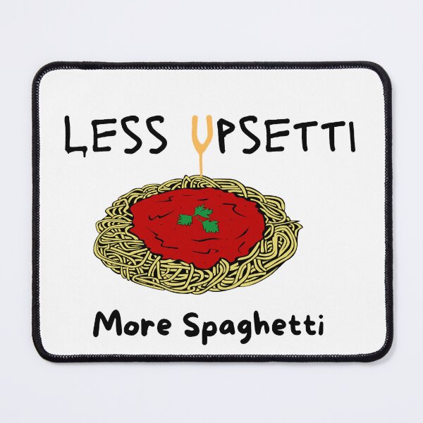 Item preview, Less Upsetti More Spaghetti , Funny Spaghetti Quote , Spaghetti Lover  designed and sold by Every Pet  Shirts.