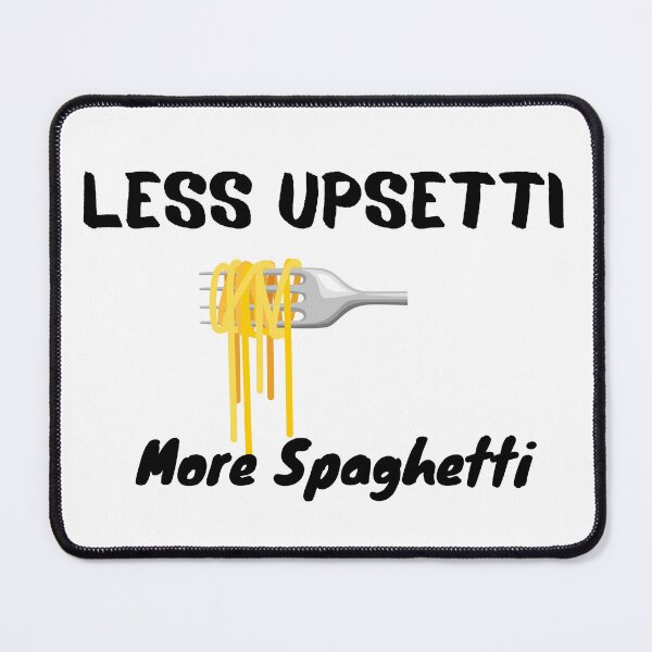 Item preview, Less Upsetti More Spaghetti , Funny Spaghetti Quote , Spaghetti Lover  designed and sold by Every Pet  Shirts.