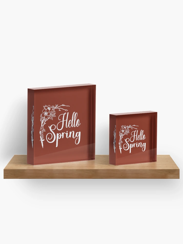Thumbnail 3 of 5, Acrylic Block, Hello Spring. Spring Quote, Spring Flower, Spring Lover, Spring Design designed and sold by DesignHouse07.