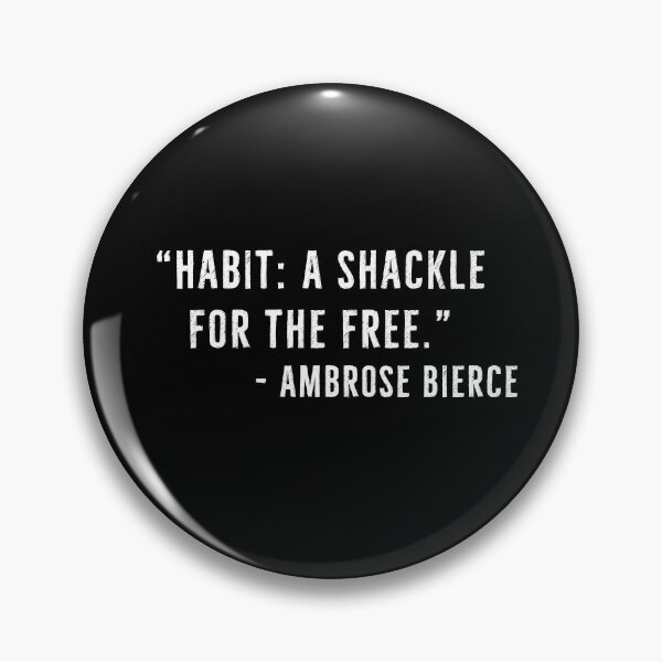 Item preview, Habit: A Shackle For The Free - Ambrose Bierce Quotes designed and sold by PhilosophyWear.