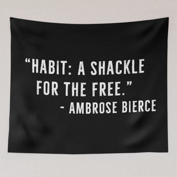 Item preview, Habit: A Shackle For The Free - Ambrose Bierce Quotes designed and sold by PhilosophyWear.