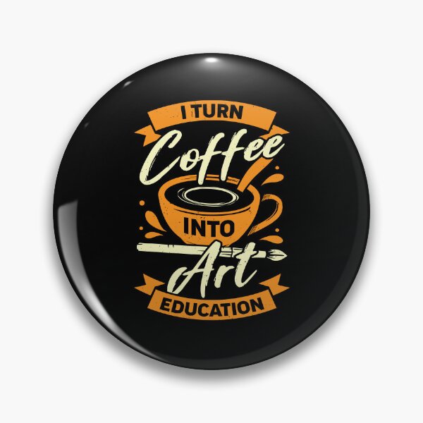 Item preview, I Turn Coffee Into Art Education Teacher Gift designed and sold by Marcid95.