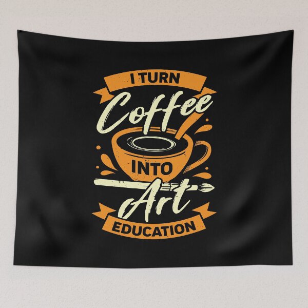 Item preview, I Turn Coffee Into Art Education Teacher Gift designed and sold by Marcid95.