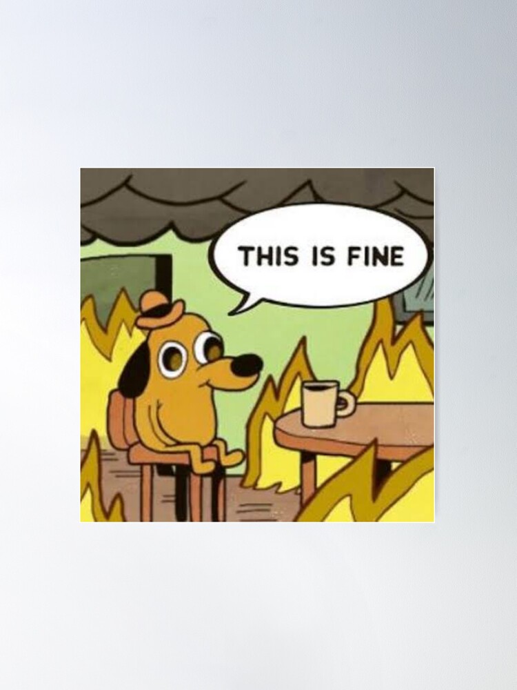 This Is Fine Dog Posters for Sale