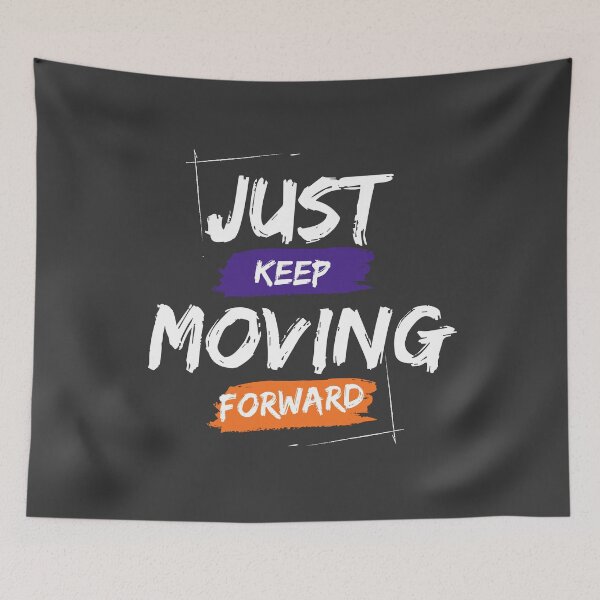 Item preview, Just Keep Moving Forward designed and sold by wintklc.
