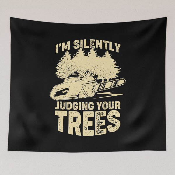 Item preview, I'm Silently Judging Your Trees Arborist Gift designed and sold by Marcid95.