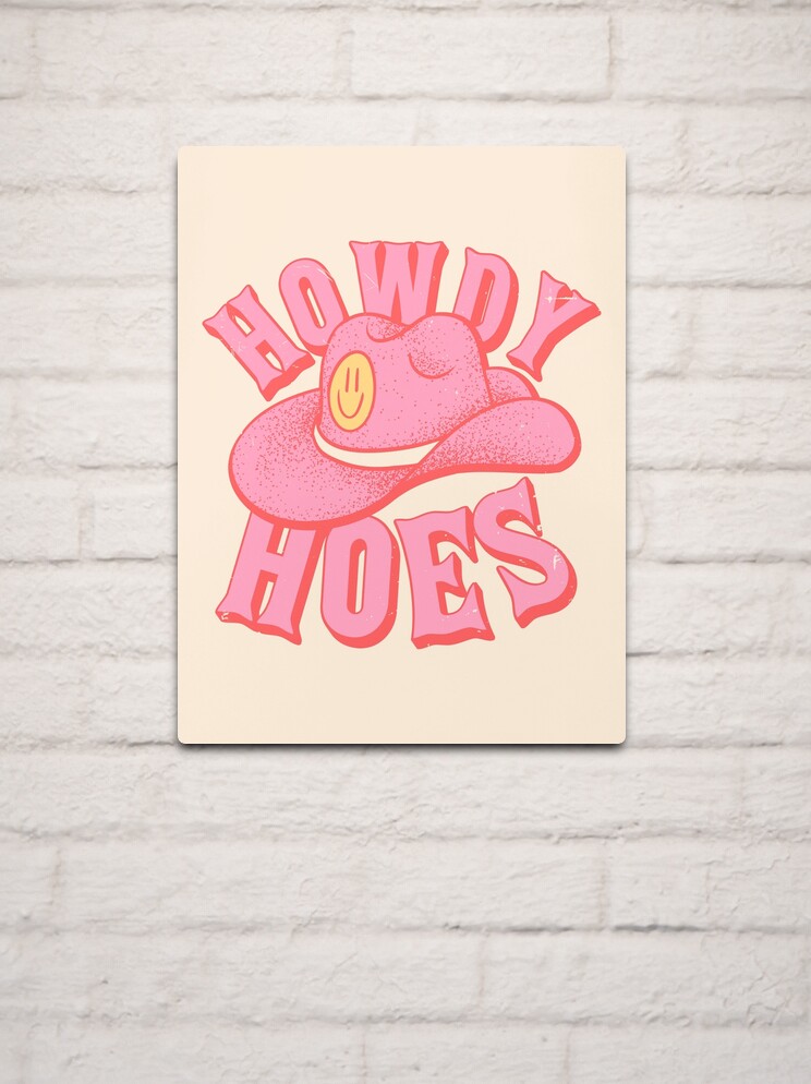 Howdy Hoes | Pink Cowboy Cowgirl Rodeo Hat Preppy Aesthetic | MEME HOWDY  Y'ALL | White Background | Metal Print