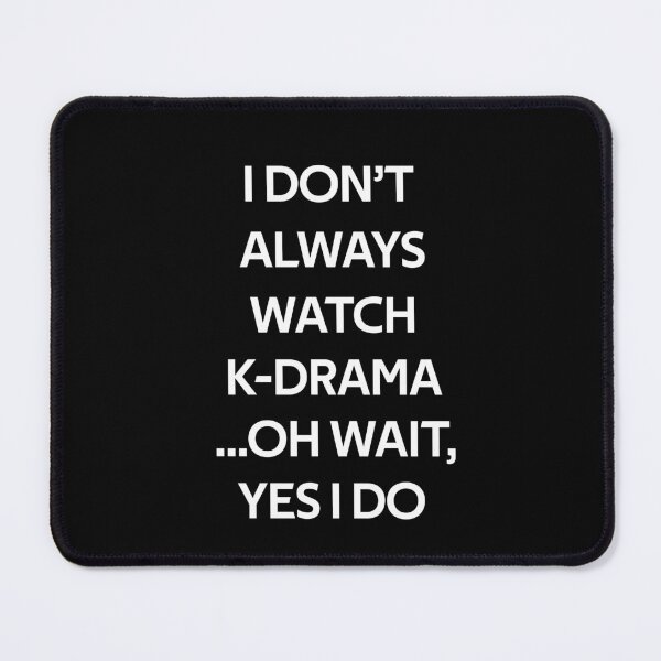 Item preview, I Don't Always Watch K-Drama designed and sold by rachidhaz.