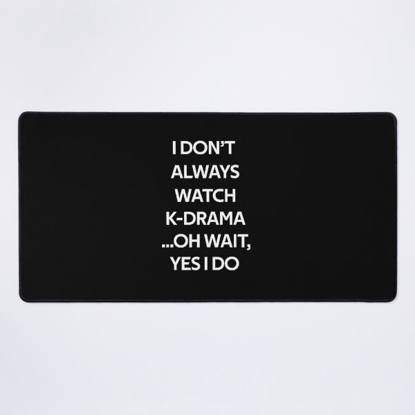 Item preview, I Don't Always Watch K-Drama designed and sold by rachidhaz.