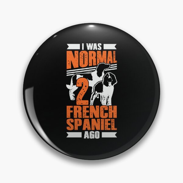 Item preview, I Was Normal 2 French Spaniel Ago Dog Lover Gift designed and sold by Marcid95.