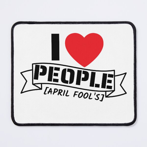 Item preview, I love people april fool's, funny april fool's design designed and sold by reka88.