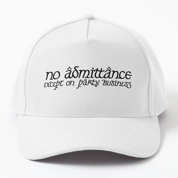 No Admittance Except on Party Business Baseball Cap
