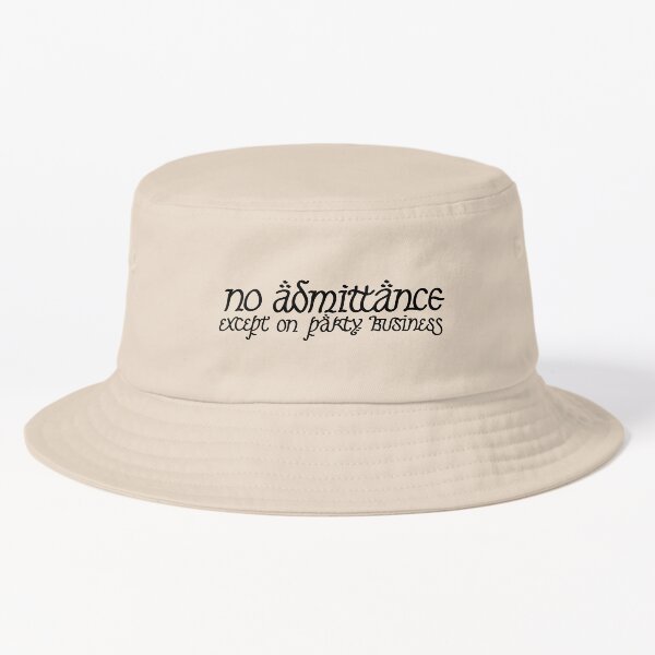No Admittance Except on Party Business Bucket Hat