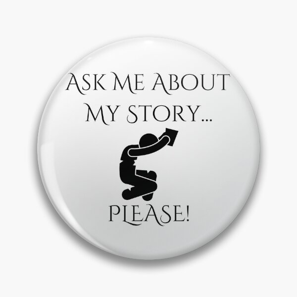 Item preview, Ask Me About My Story...PLEASE! - Black Text designed and sold by TheKnightWriter.