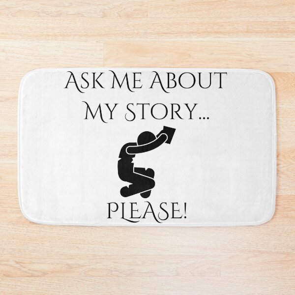 Item preview, Ask Me About My Story...PLEASE! - Black Text designed and sold by TheKnightWriter.