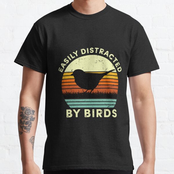 Easily Distracted by Birds Classic T-Shirt
