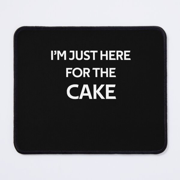 Item preview, I'm Just Here For The Cake designed and sold by rachidhaz.