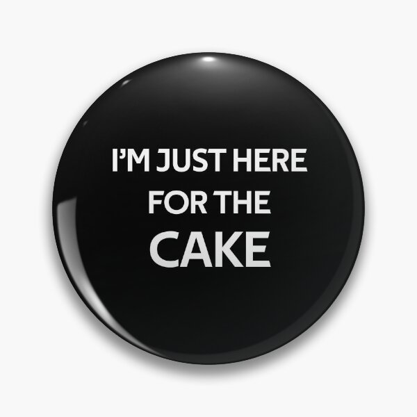 Item preview, I'm Just Here For The Cake designed and sold by rachidhaz.