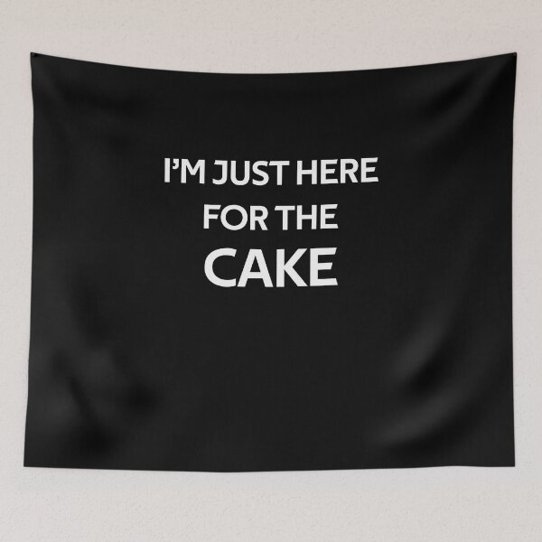 Item preview, I'm Just Here For The Cake designed and sold by rachidhaz.