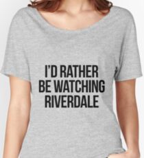 I'd rather be watching Riverdale Women's Relaxed Fit T-Shirt