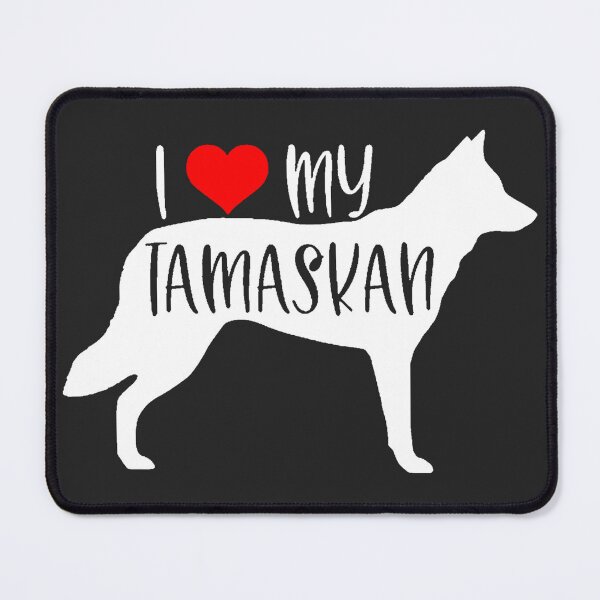 Item preview, I Love My Tamaskan designed and sold by JWinstead.