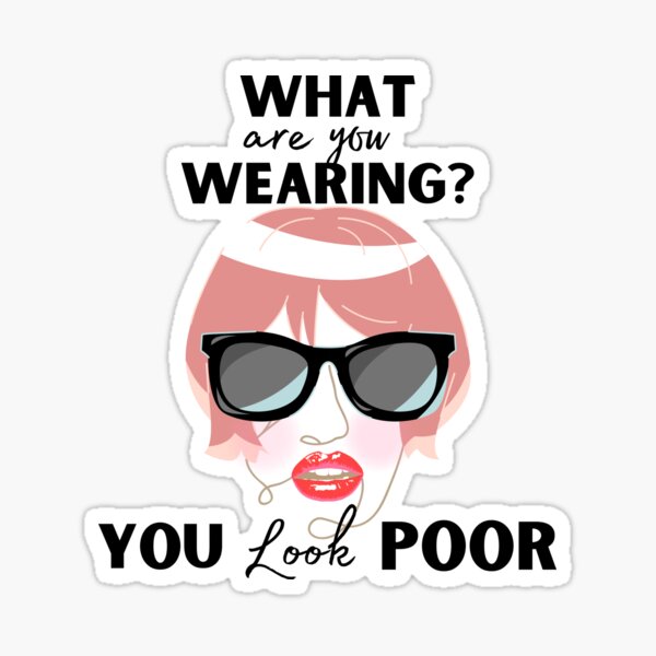 Item preview, Fake German heiress | What are you wearing? You look poor designed and sold by Vicsdesignsart.