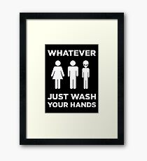 Universal Bathroom Sign: "Whatever, Just Wash Your Hands" Framed Print