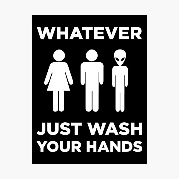Item preview, Universal Bathroom Sign: "Whatever, Just Wash Your Hands" designed and sold by Pixley Park.