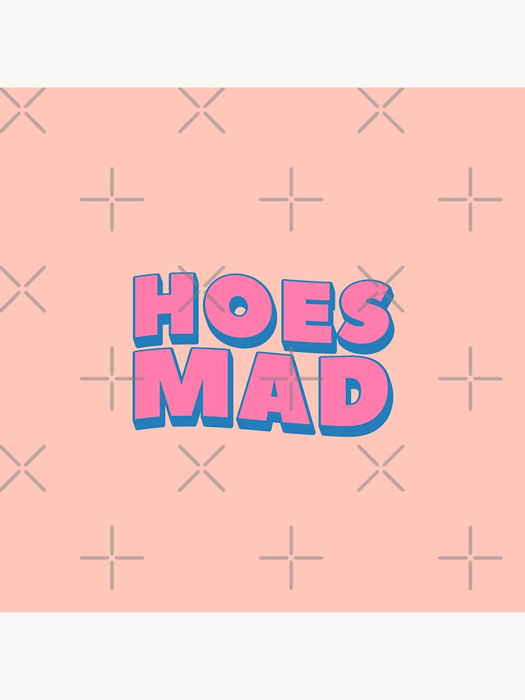 Hoes Mad Meme - Hoes Mad - Pin