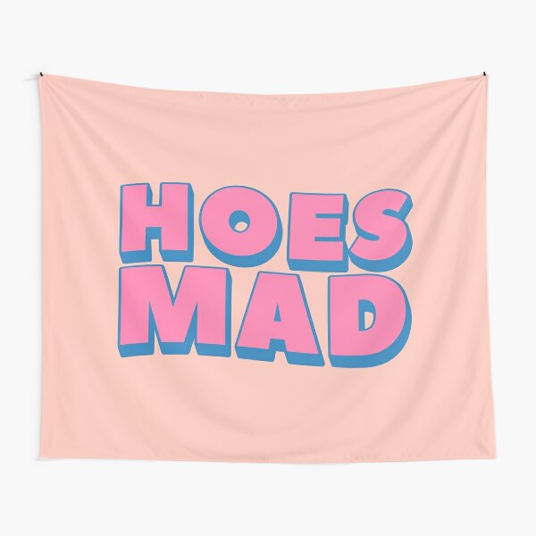 Hoes Mad Tapestry for Sale by PEARROT