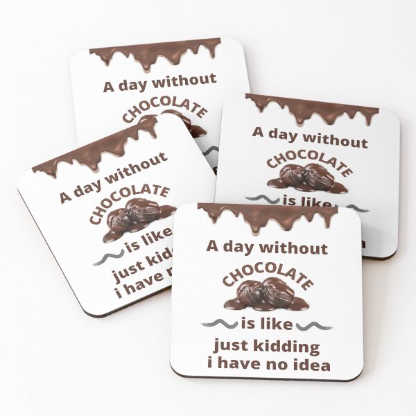 Item preview, A day Without Chocolate is Like Just Kidding I Have No Idea designed and sold by The-Fantasy.