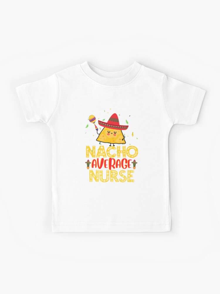 Nacho Average Nurse Rn Funny Mexican Fiesta T Shirt Gift