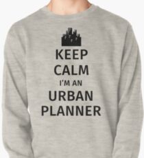 Keep Calm I'm An Urban Planner Pullover