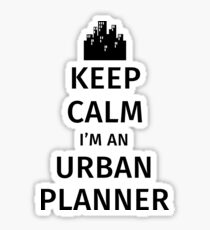 Keep Calm I'm An Urban Planner Sticker