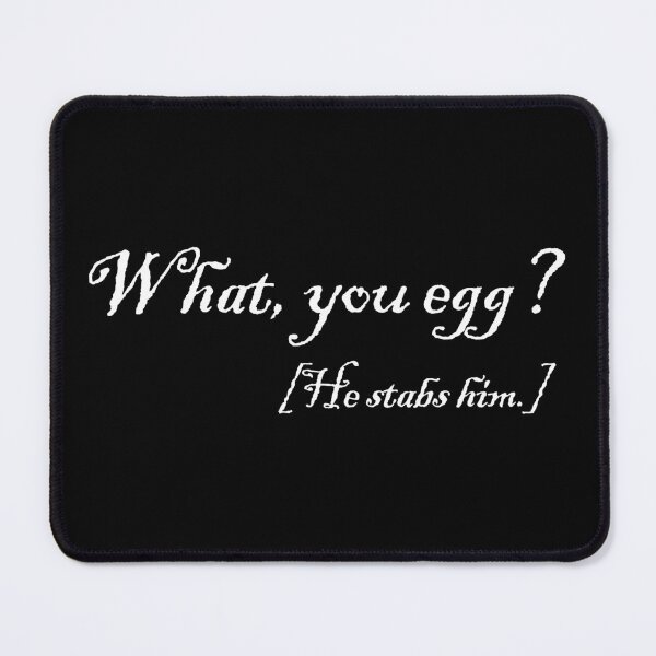 Item preview, What, you egg? he stabs him. Macbeth quote from Shakespeare  designed and sold by yoshra.