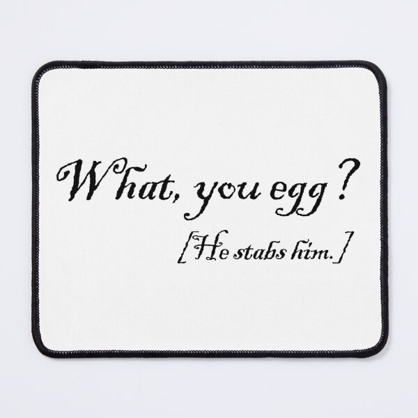 Item preview, What, you egg? he stabs him. Macbeth quote from Shakespeare  designed and sold by yoshra.