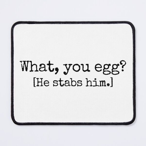 Item preview, What, you egg? he stabs him. Macbeth quote from Shakespeare  designed and sold by yoshra.