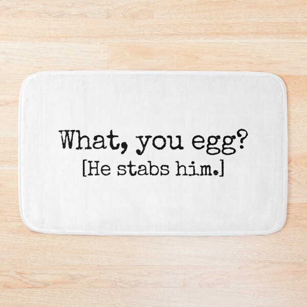 Item preview, What, you egg? he stabs him. Macbeth quote from Shakespeare  designed and sold by yoshra.