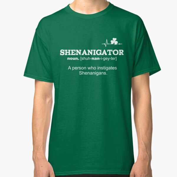Funny St Patricks Day Shenanigator Definition Gift Classic T-Shirt