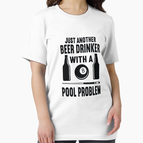 Just Another Beer Drinker With Pool Problem Funny Pool Players Billiards Gift Essential T-Shirt