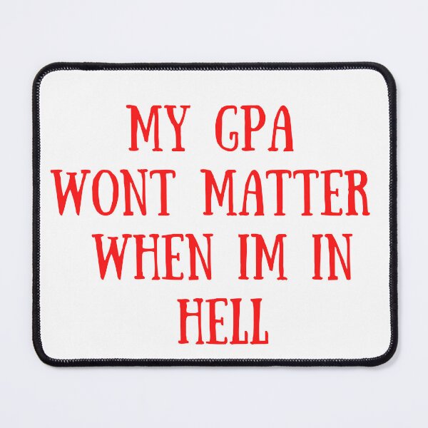Item preview, my gpa wont matter when im in hell , Gpa Funny Quote designed and sold by Every Pet Shirts.