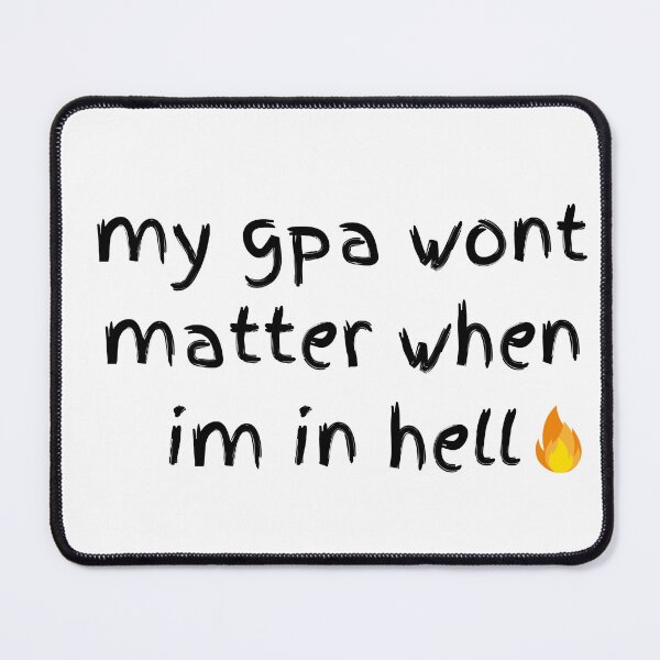 Item preview, my gpa wont matter when im in hell , Gpa Funny Quote designed and sold by Every Pet Shirts.