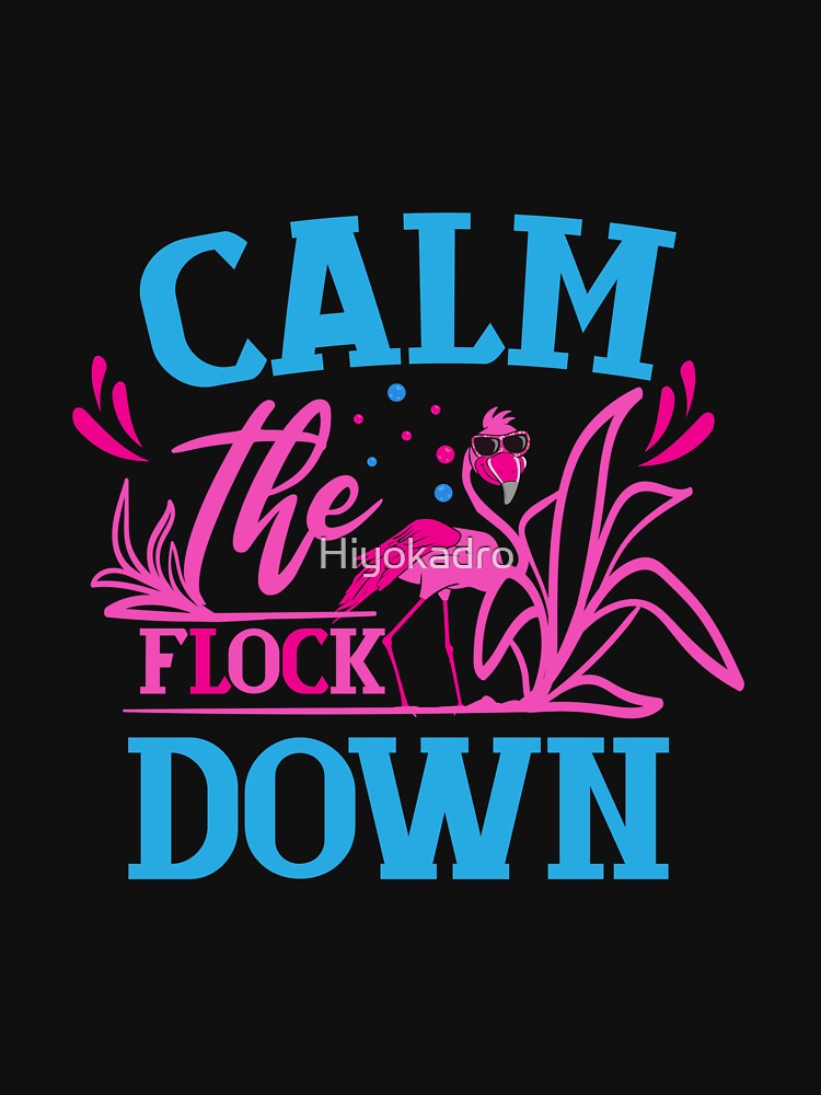 "Flamingo Calm The Flock Down Funny Pink Bird Lovers" T-shirt for Sale