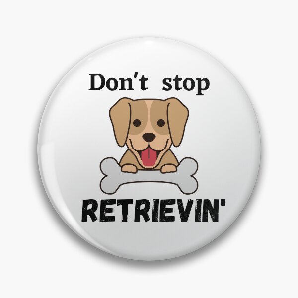 Item preview, Don't Stop RETRIEVIN , Funny Golden Retriever Quotes ,  designed and sold by Every Pet  Shirts.