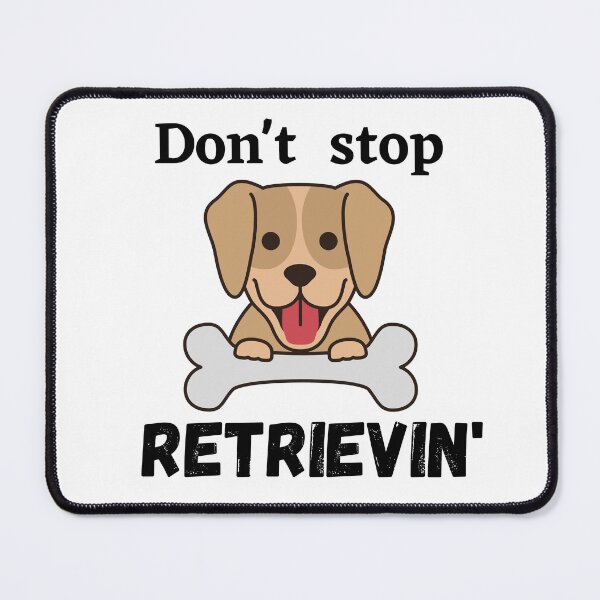 Item preview, Don't Stop RETRIEVIN , Funny Golden Retriever Quotes ,  designed and sold by Every Pet  Shirts.